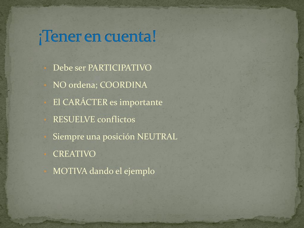 ¡Tener en cuenta! Debe ser PARTICIPATIVO NO ordena; COORDINA