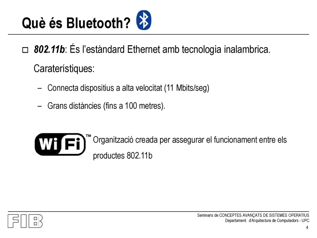 Què és Bluetooth b: És l’estàndard Ethernet amb tecnologia inalambrica. Caraterístiques: Connecta dispositius a alta velocitat (11 Mbits/seg)