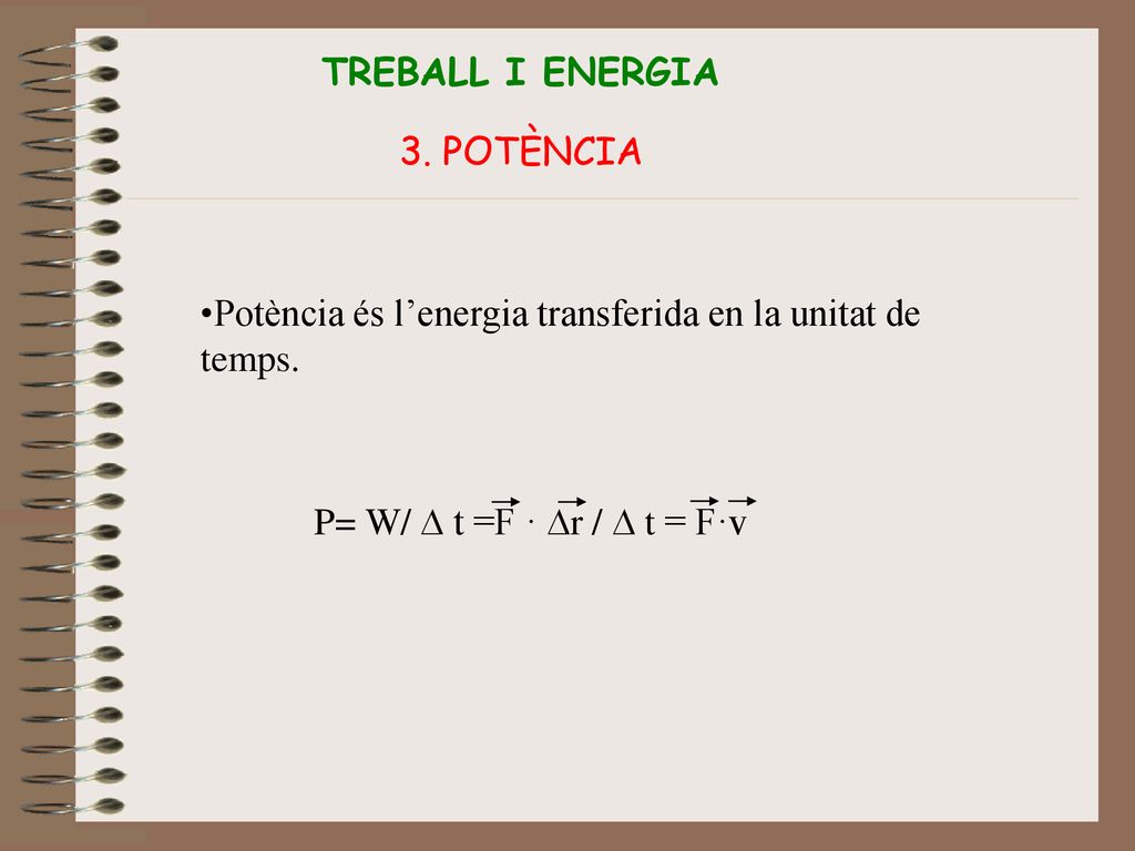 TREBALL I ENERGIA 3. POTÈNCIA. Potència és l’energia transferida en la unitat de temps.
