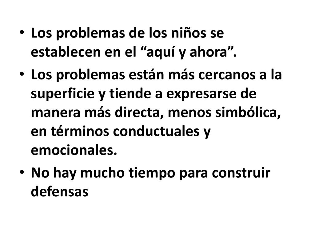 Los problemas de los niños se establecen en el aquí y ahora .