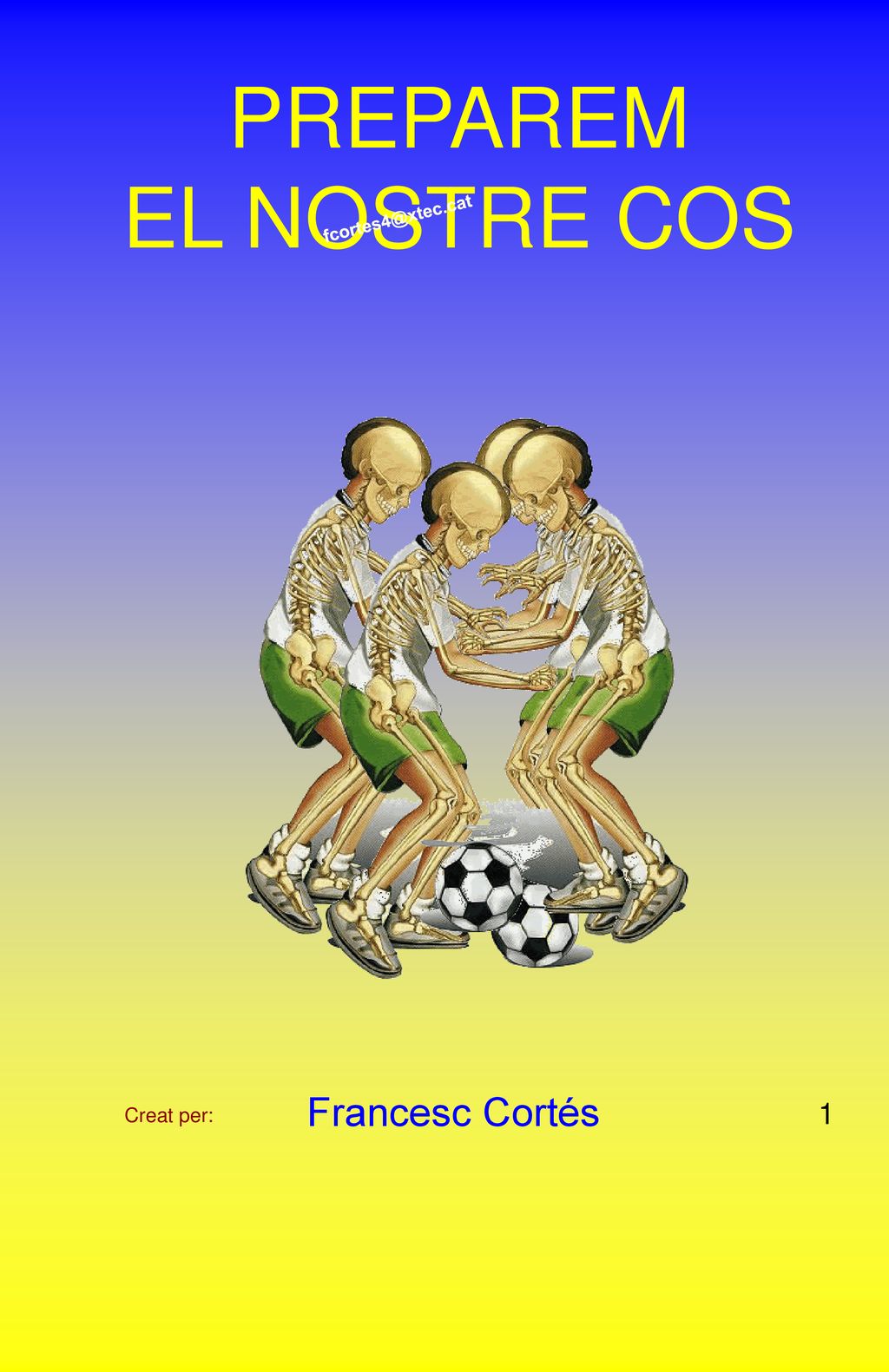 PREPAREM EL NOSTRE COS Francesc Cortés 1 Creat per: