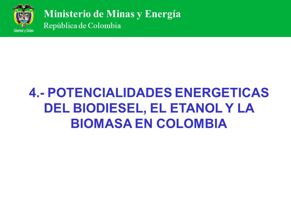 4.- POTENCIALIDADES ENERGETICAS DEL BIODIESEL, EL ETANOL Y LA BIOMASA EN COLOMBIA