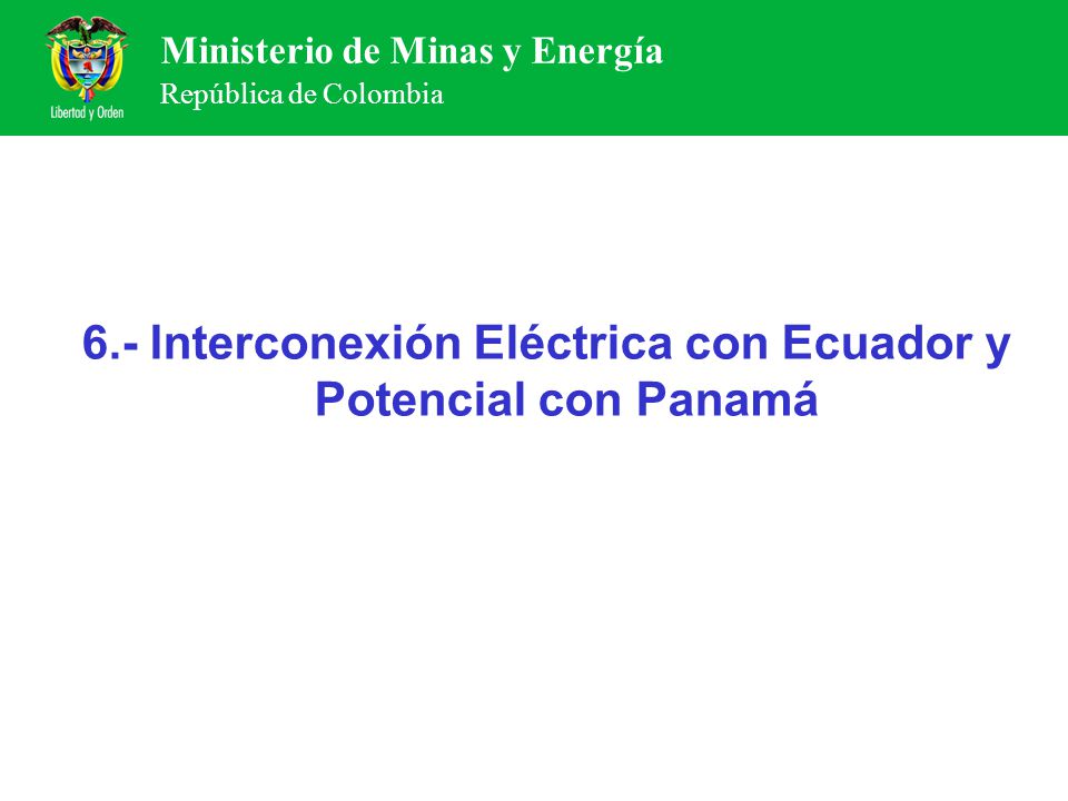 6.- Interconexión Eléctrica con Ecuador y Potencial con Panamá