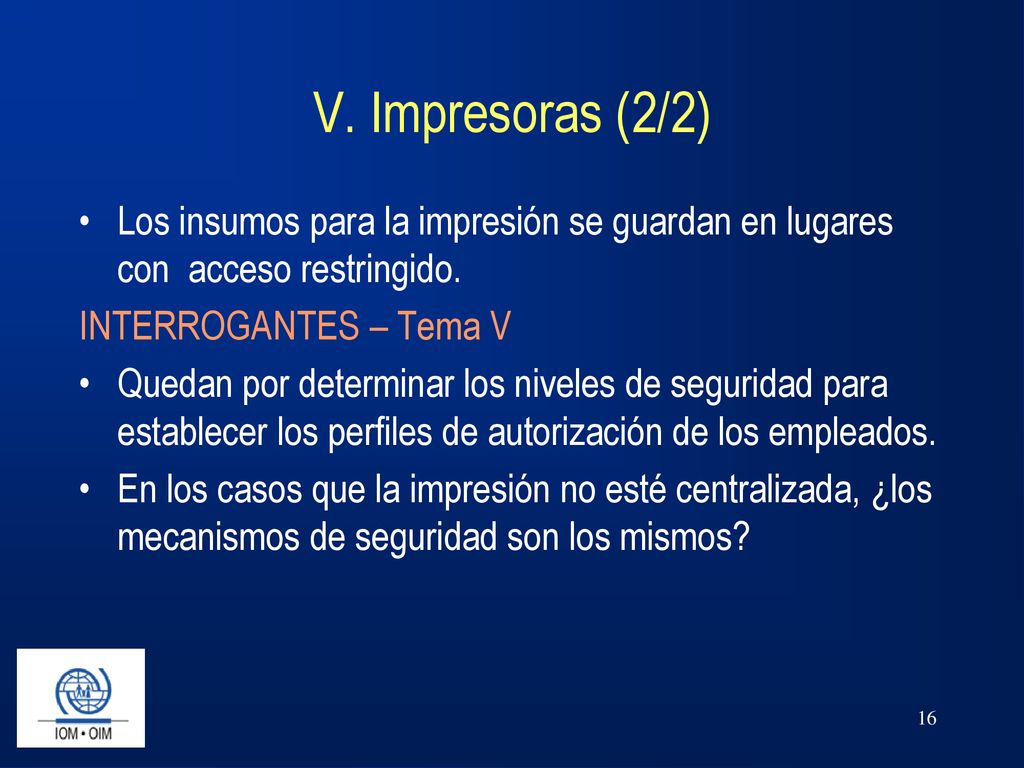V. Impresoras (2/2) Los insumos para la impresión se guardan en lugares con acceso restringido. INTERROGANTES – Tema V.