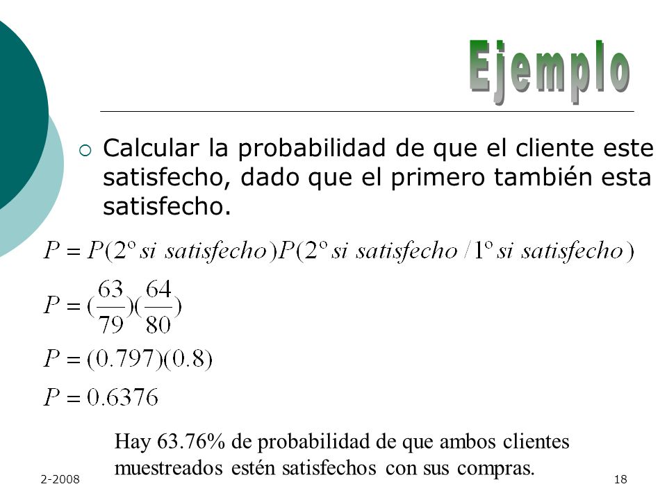 Ejemplo Calcular la probabilidad de que el cliente este satisfecho, dado que el primero también esta satisfecho.