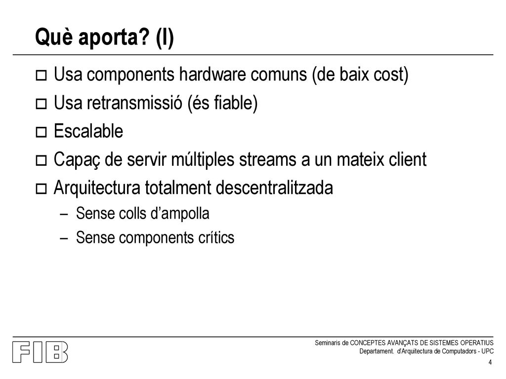 Què aporta (I) Usa components hardware comuns (de baix cost)