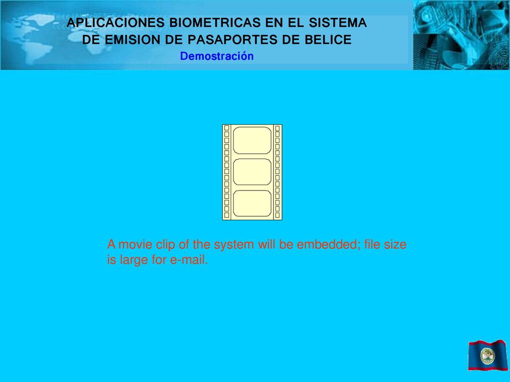 APLICACIONES BIOMETRICAS EN EL SISTEMA DE EMISION DE PASAPORTES DE BELICE Demostración