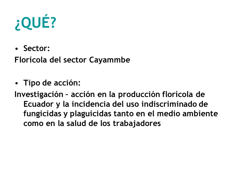 ¿QUÉ Sector: Florícola del sector Cayammbe Tipo de acción: