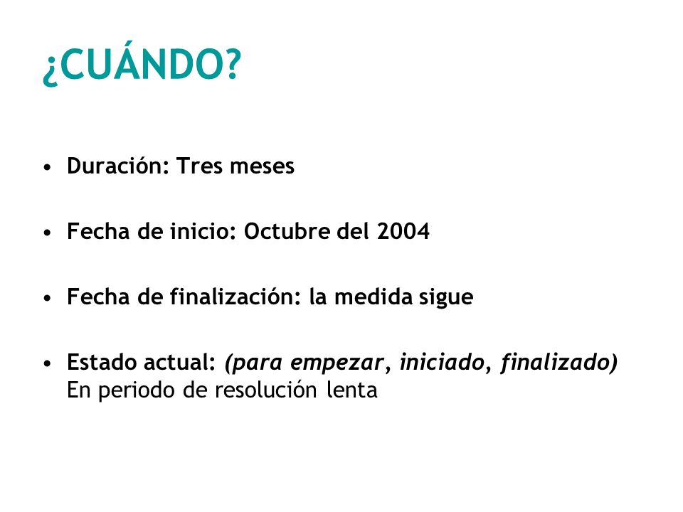 ¿CUÁNDO Duración: Tres meses Fecha de inicio: Octubre del 2004
