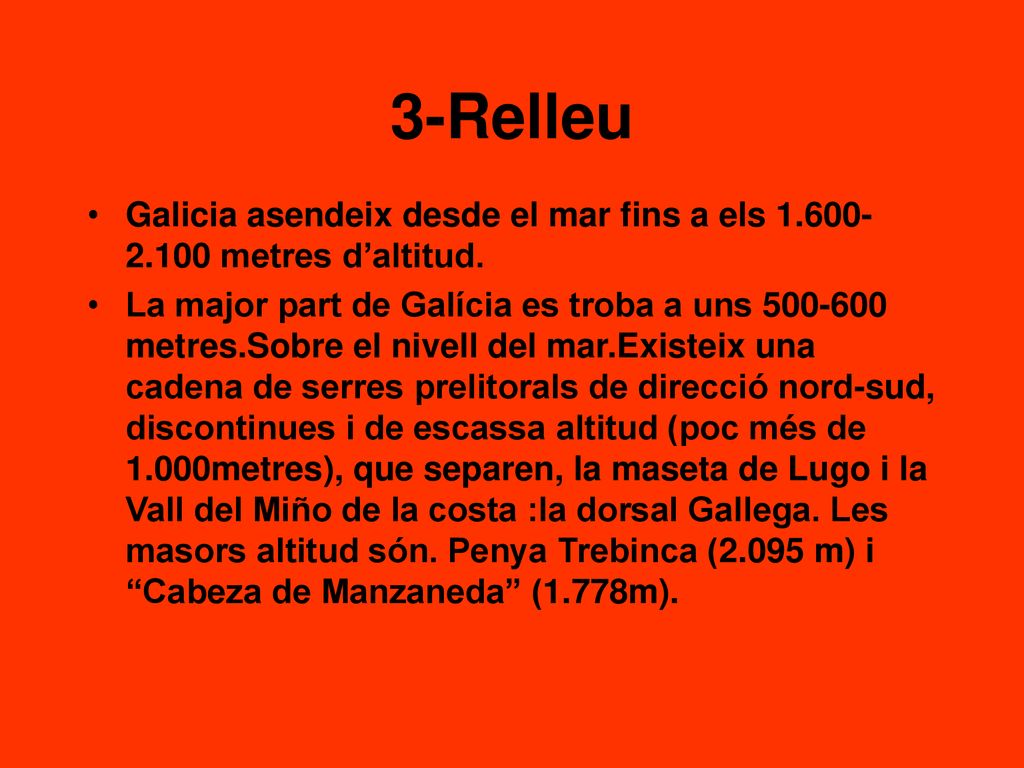 3-Relleu Galicia asendeix desde el mar fins a els metres d’altitud.