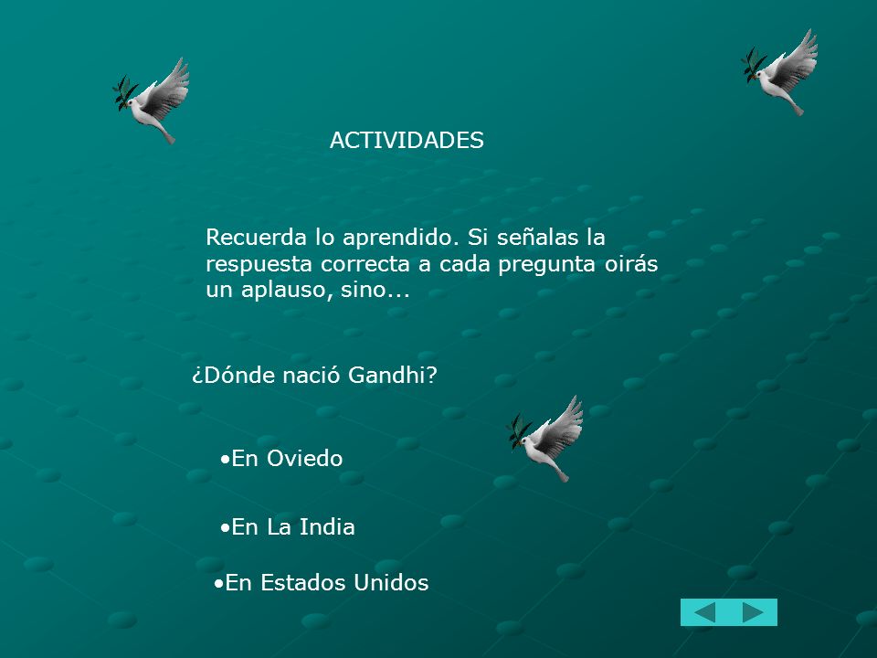 ACTIVIDADES Recuerda lo aprendido. Si señalas la respuesta correcta a cada pregunta oirás un aplauso, sino...