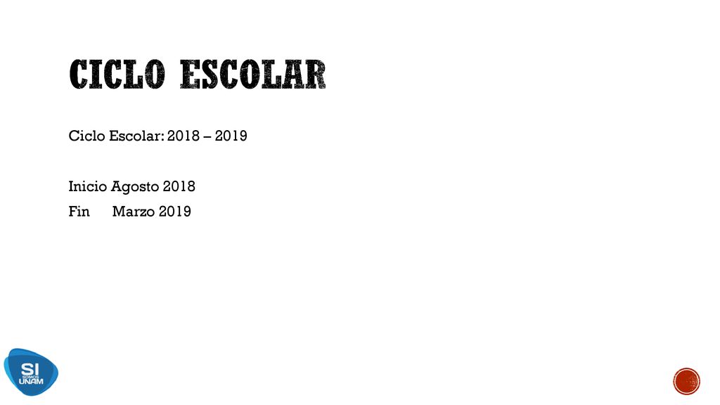 CICLO ESCOLAR Ciclo Escolar: 2018 – 2019 Inicio Agosto 2018