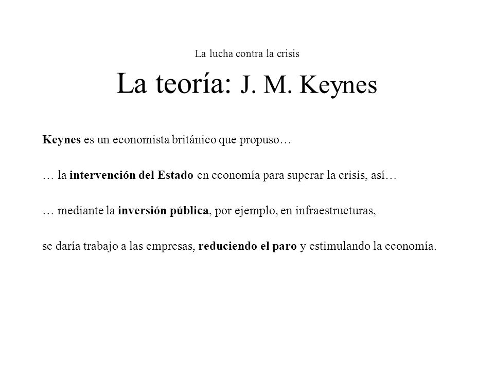 La lucha contra la crisis La teoría: J. M. Keynes