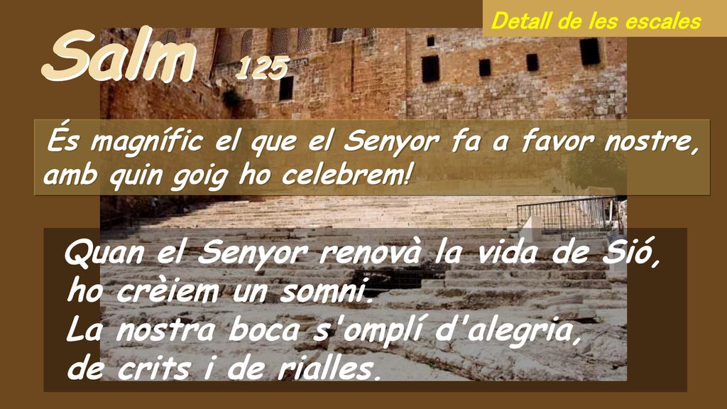 Salm 125 ho crèiem un somni. La nostra boca s omplí d alegria,