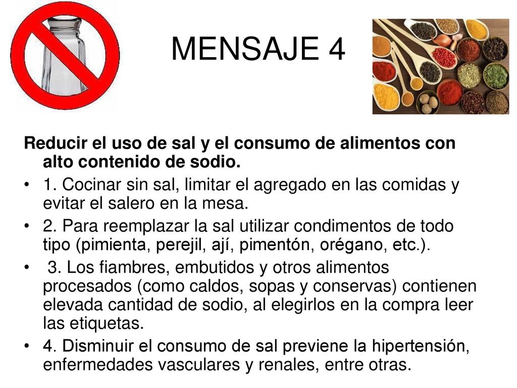 MENSAJE 4 Reducir el uso de sal y el consumo de alimentos con alto contenido de sodio.