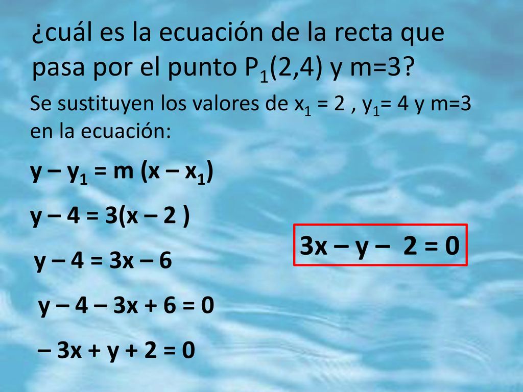 ¿cuál es la ecuación de la recta que pasa por el punto P1(2,4) y m=3