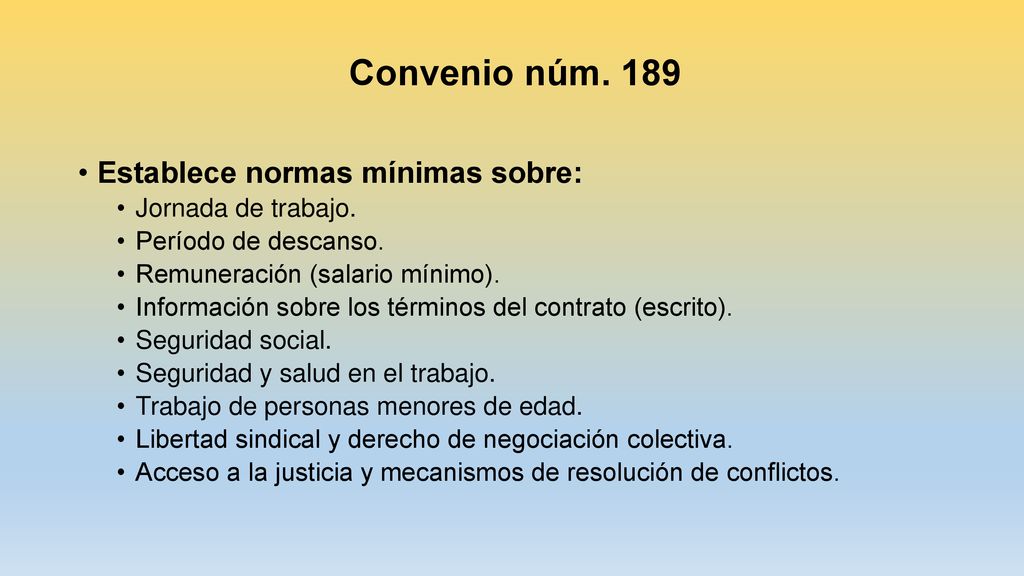 Convenio núm. 189 Establece normas mínimas sobre: Jornada de trabajo.