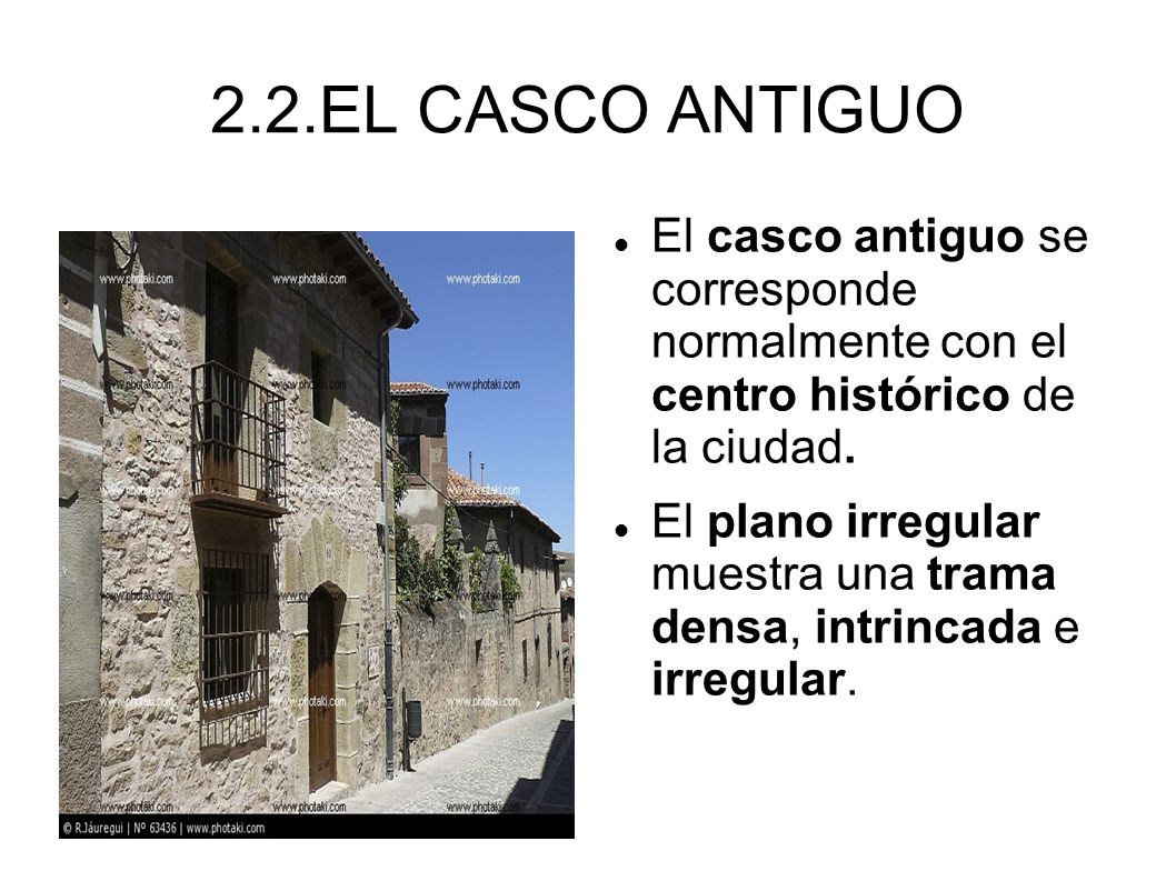 2.2.EL CASCO ANTIGUO El casco antiguo se corresponde normalmente con el centro histórico de la ciudad.