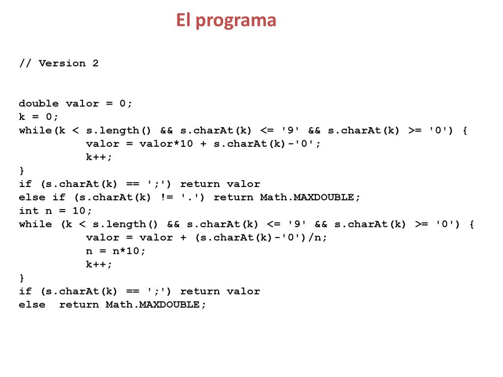 El programa // Version 2 double valor = 0; k = 0;