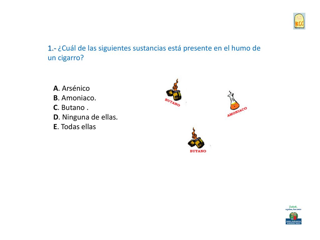1.- ¿Cuál de las siguientes sustancias está presente en el humo de un cigarro