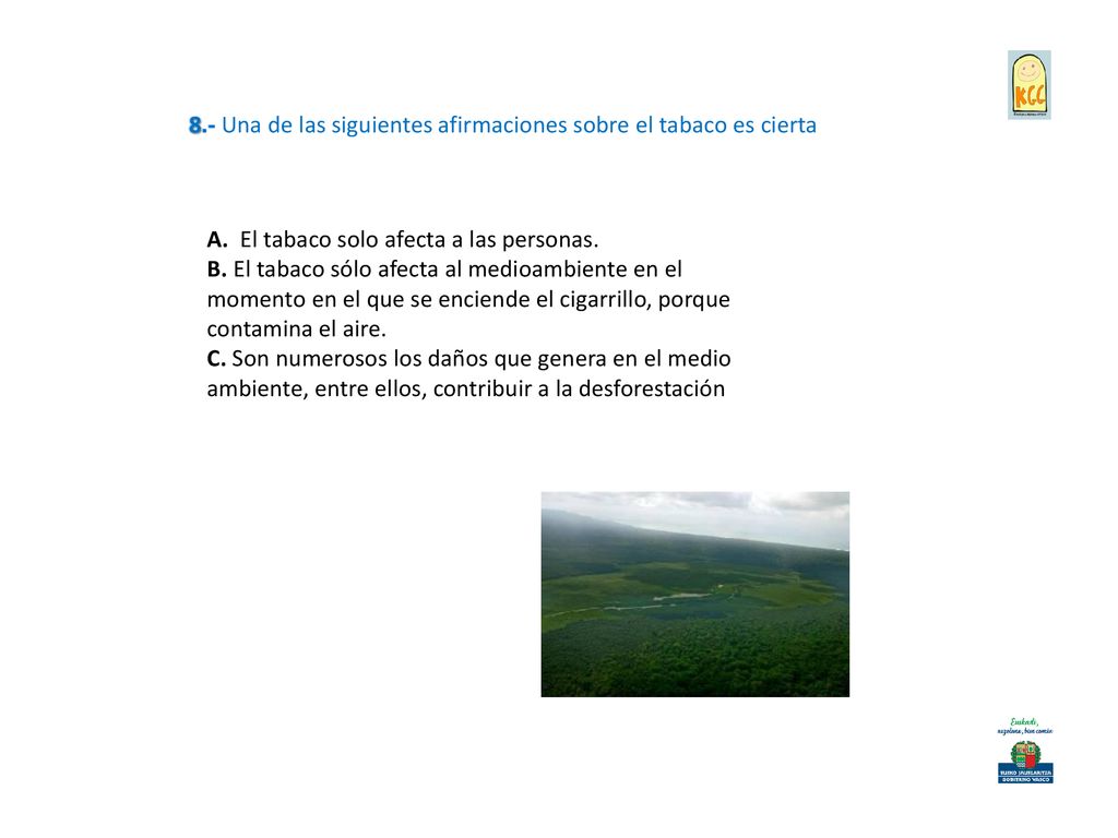 8.- Una de las siguientes afirmaciones sobre el tabaco es cierta
