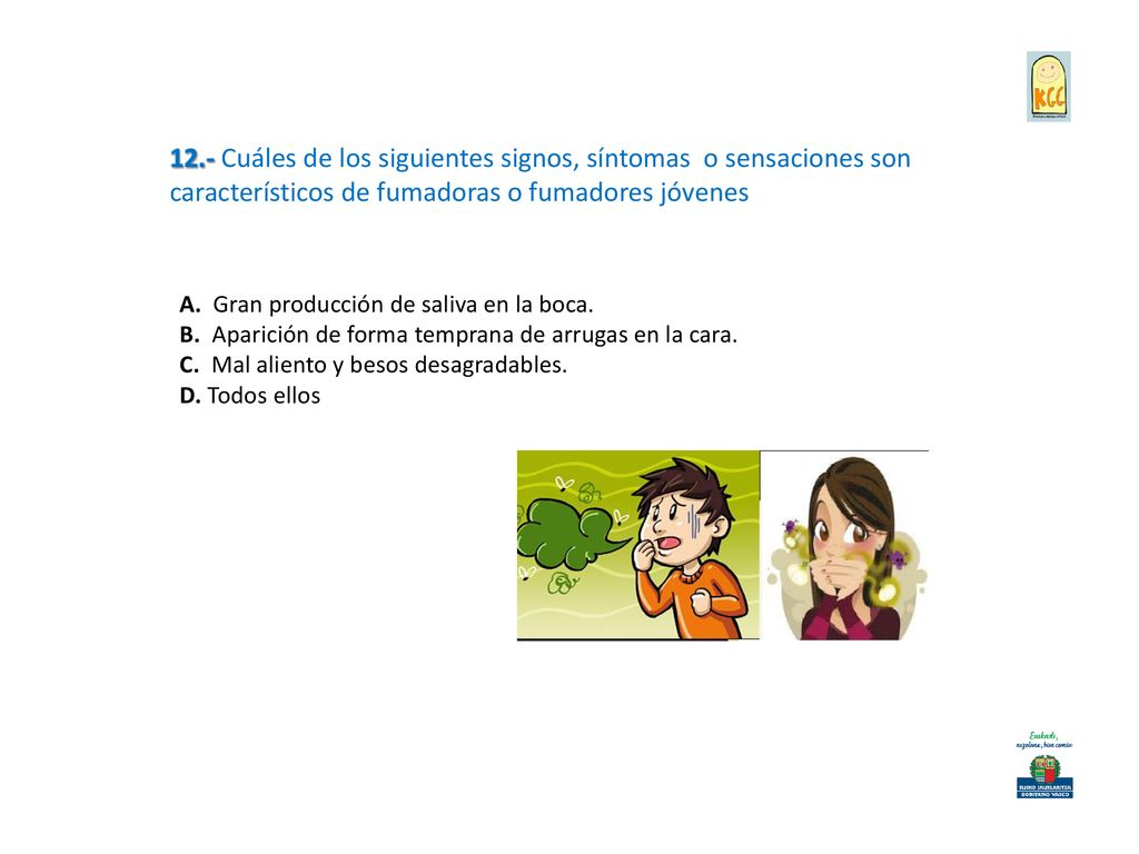 12.- Cuáles de los siguientes signos, síntomas o sensaciones son característicos de fumadoras o fumadores jóvenes