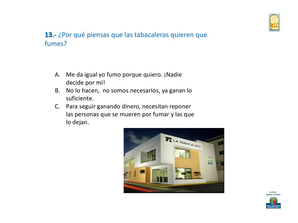13.- ¿Por qué piensas que las tabacaleras quieren que fumes