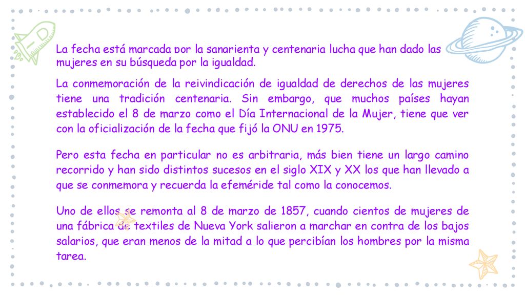 La fecha está marcada por la sangrienta y centenaria lucha que han dado las mujeres en su búsqueda por la igualdad.