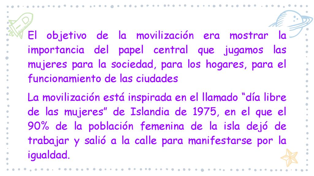 El objetivo de la movilización era mostrar la importancia del papel central que jugamos las mujeres para la sociedad, para los hogares, para el funcionamiento de las ciudades