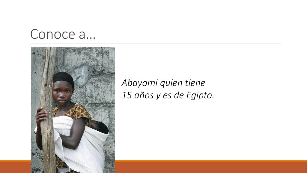 Conoce a… Abayomi quien tiene 15 años y es de Egipto.