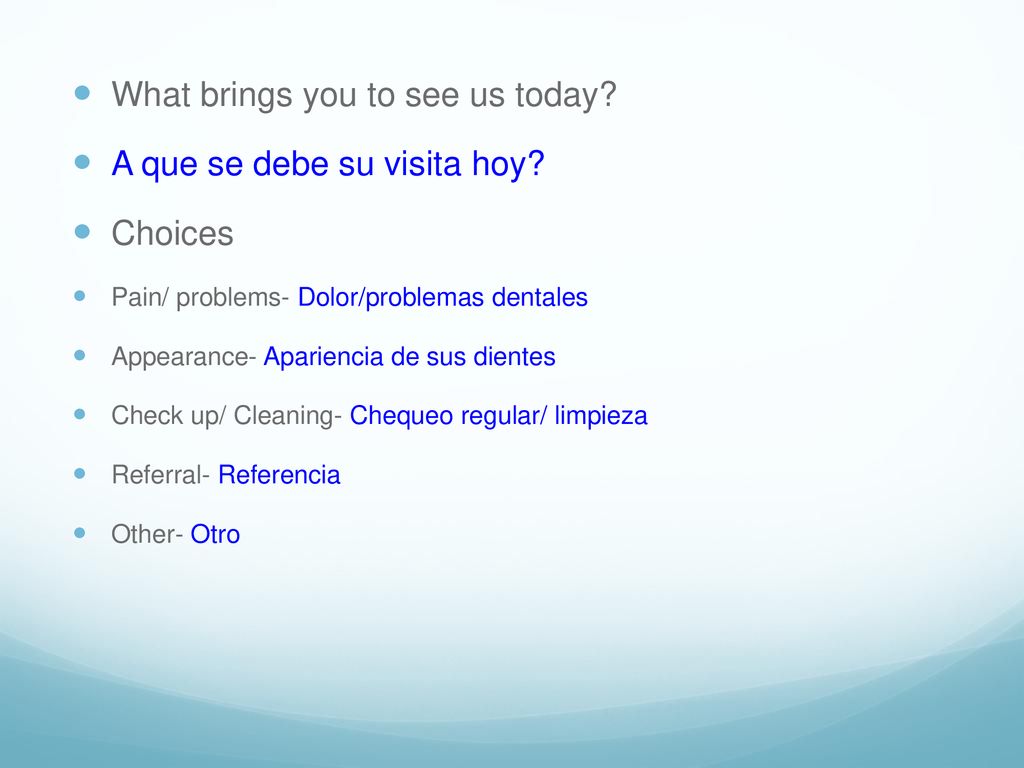 What brings you to see us today A que se debe su visita hoy Choices