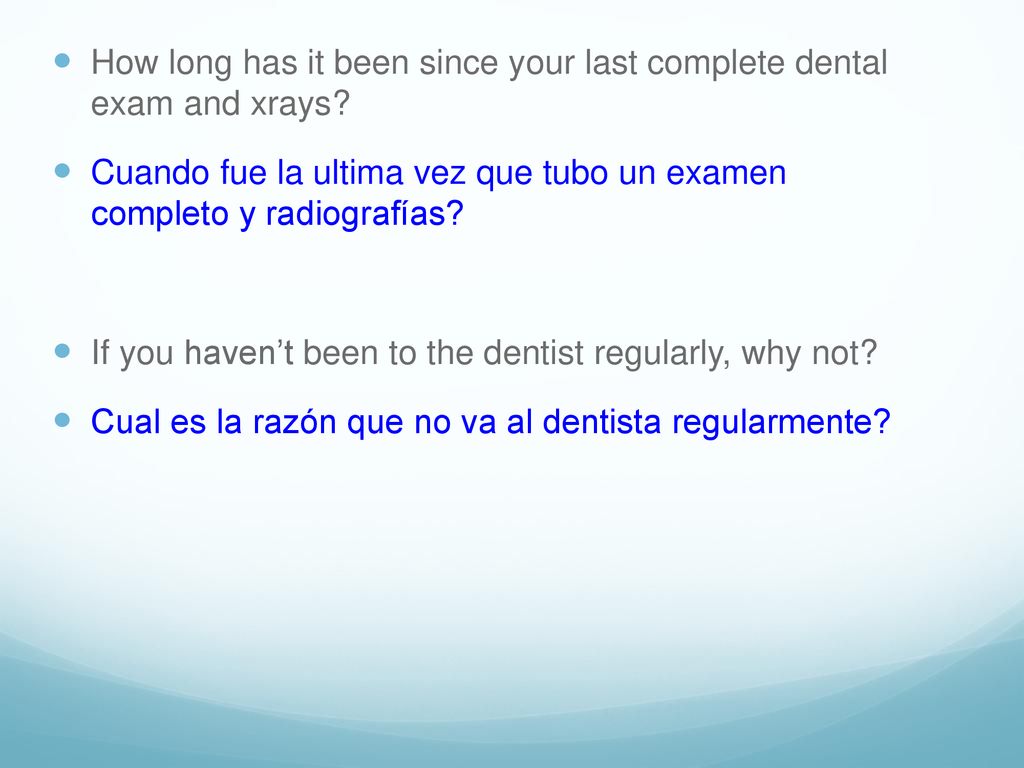 How long has it been since your last complete dental exam and xrays