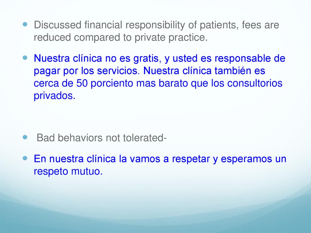 Discussed financial responsibility of patients, fees are reduced compared to private practice.