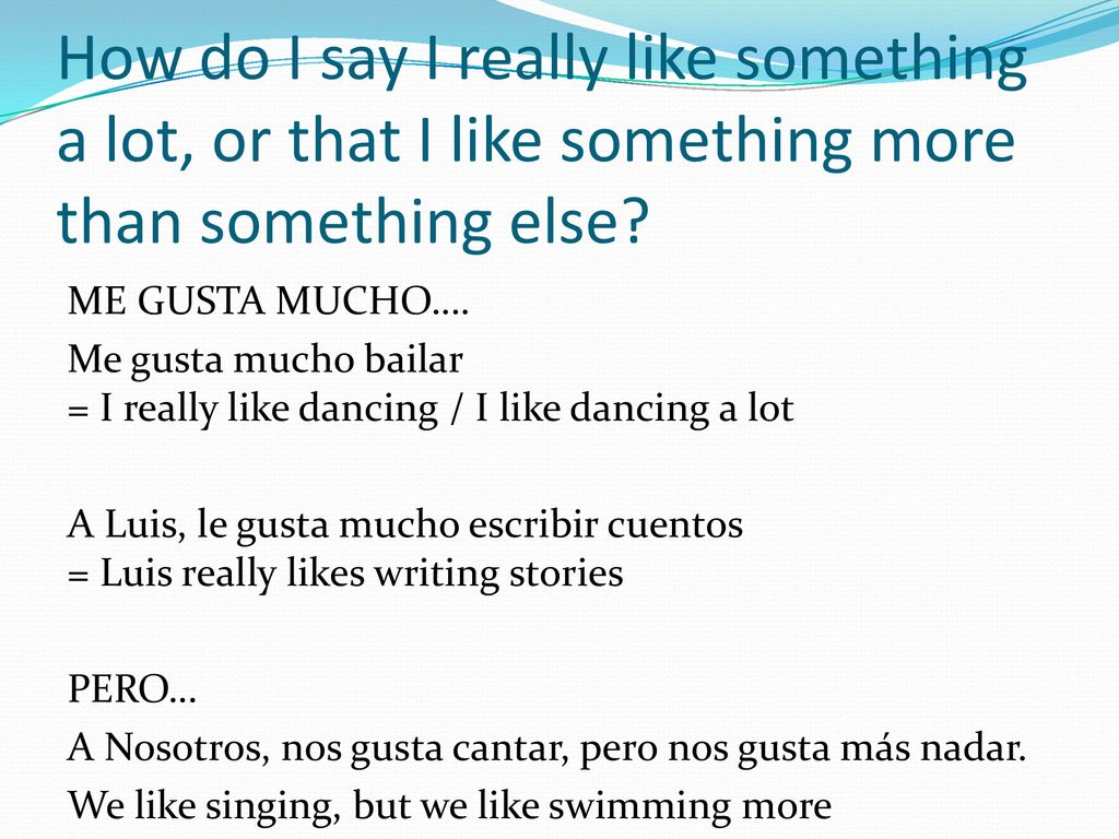 How do I say I really like something a lot, or that I like something more than something else