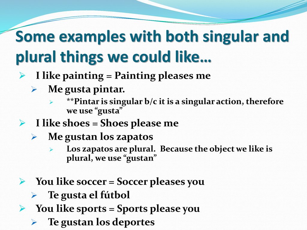 Some examples with both singular and plural things we could like…