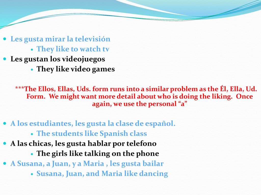 Les gusta mirar la televisión They like to watch tv