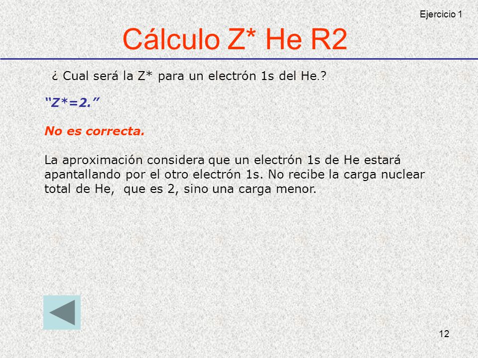 Cálculo Z* He R2 ¿ Cual será la Z* para un electrón 1s del He.