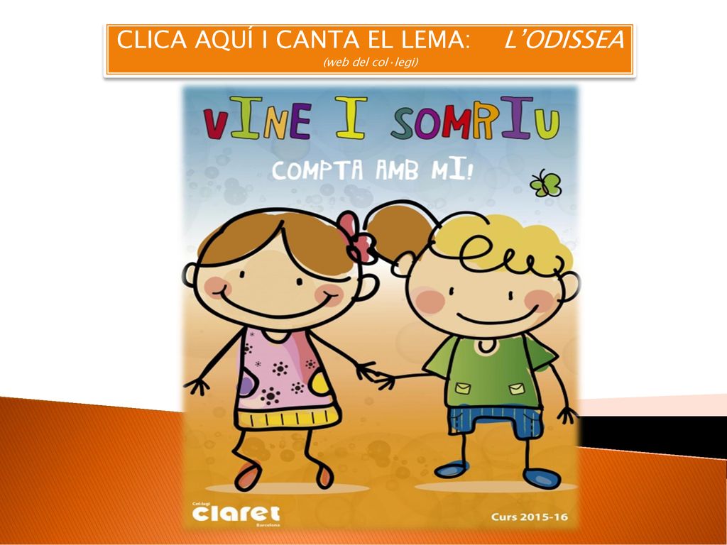 CLICA AQUÍ I CANTA EL LEMA: L’ODISSEA (web del col·legi)