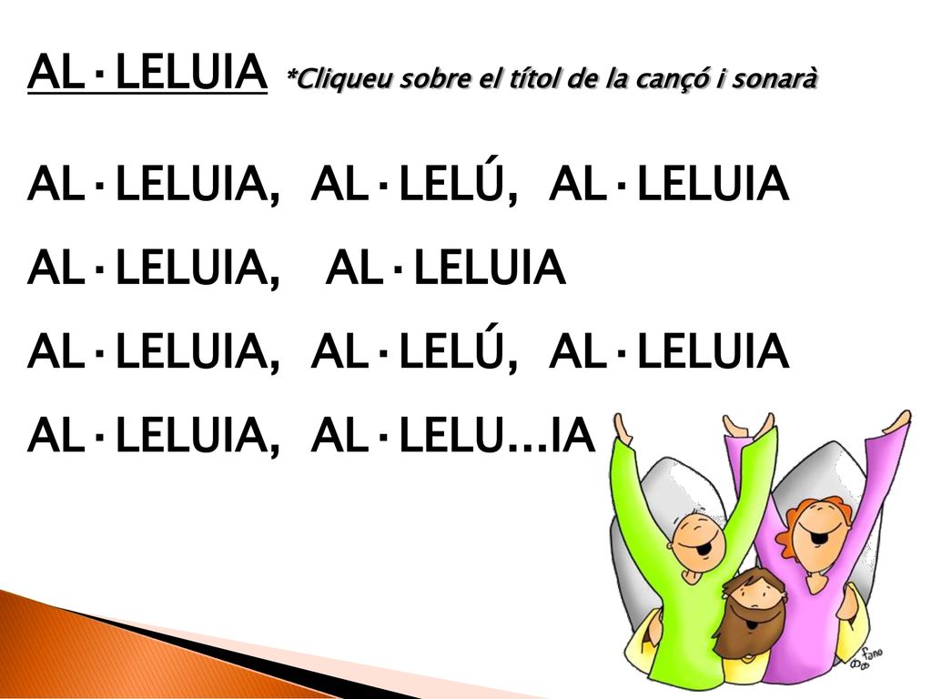 AL·LELUIA *Cliqueu sobre el títol de la cançó i sonarà