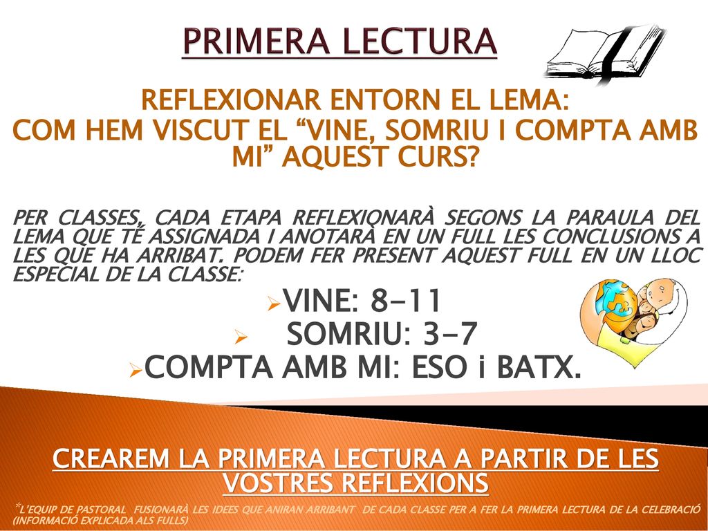 PRIMERA LECTURA VINE: 8-11 SOMRIU: 3-7 COMPTA AMB MI: ESO i BATX.