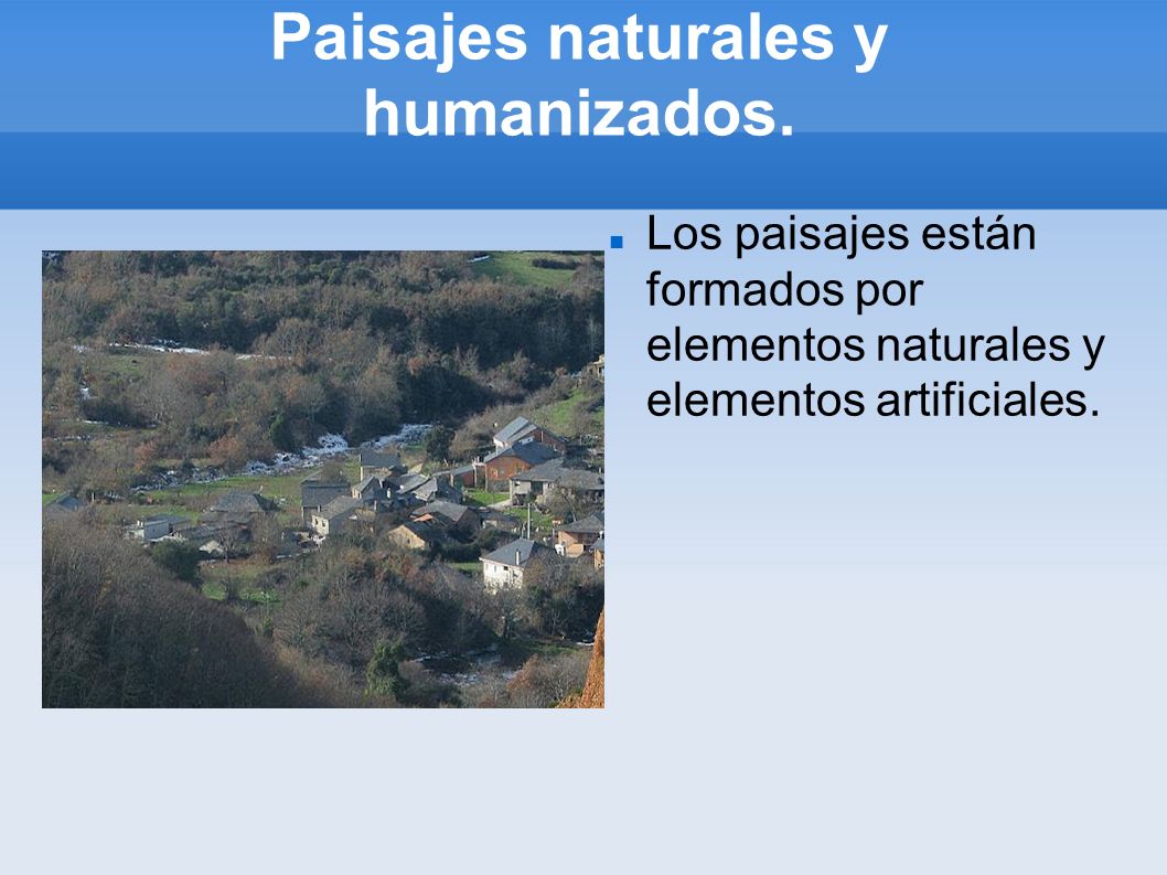 Paisajes naturales y humanizados.