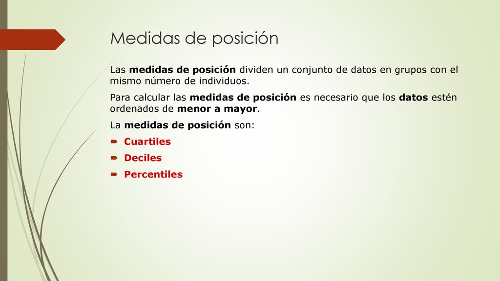 Medidas de posición Las medidas de posición dividen un conjunto de datos en grupos con el mismo número de individuos.