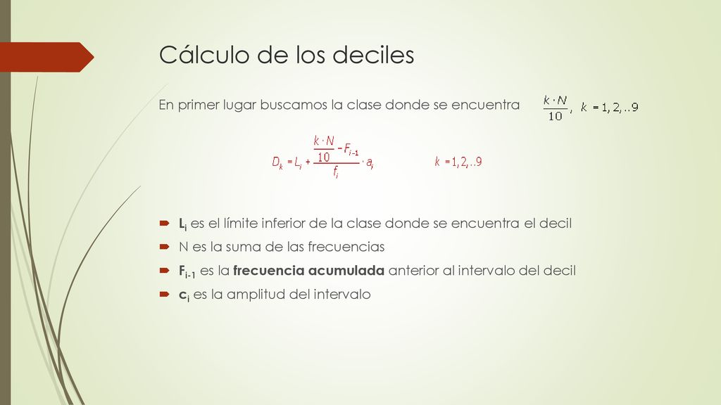 Cálculo de los deciles acumuladas. En primer lugar buscamos la clase donde se encuentra.