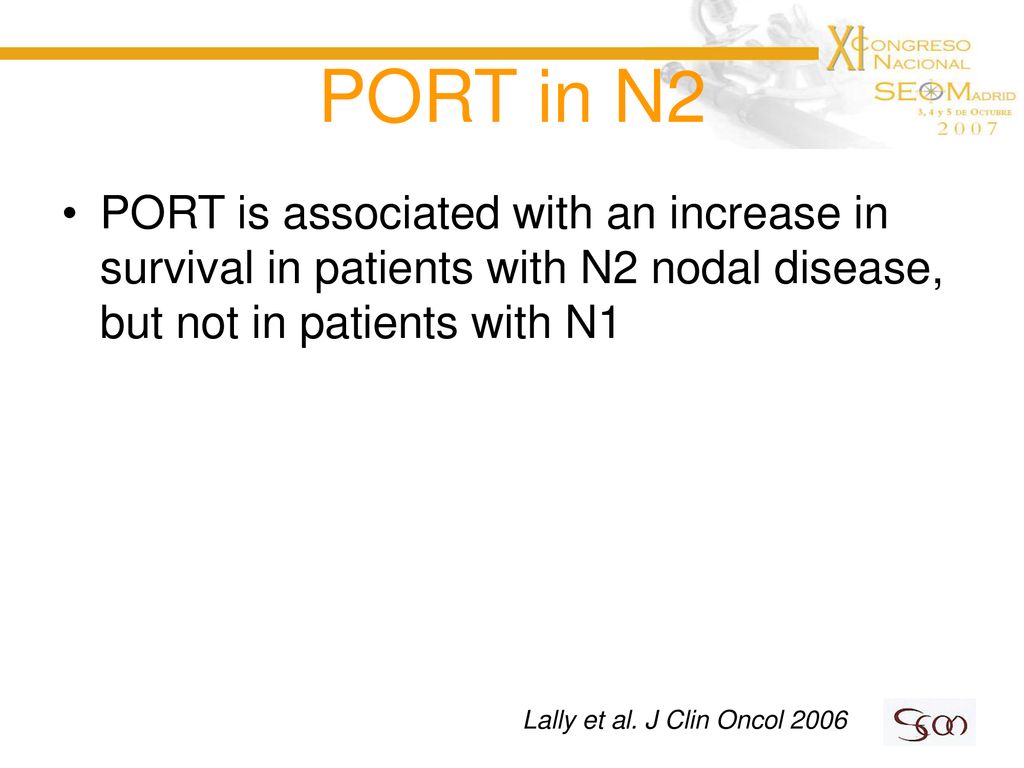 PORT in N2 PORT is associated with an increase in survival in patients with N2 nodal disease, but not in patients with N1.