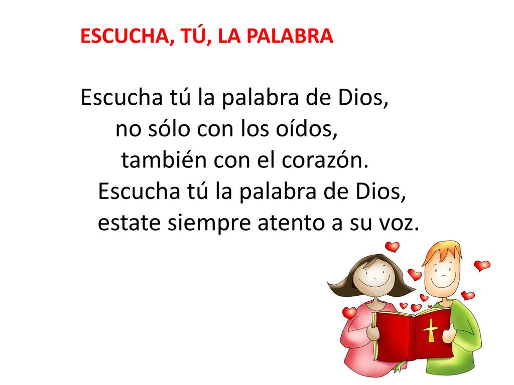 Escucha tú la palabra de Dios, no sólo con los oídos,