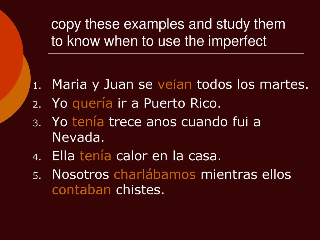 copy these examples and study them to know when to use the imperfect