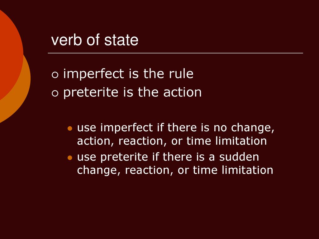 verb of state imperfect is the rule preterite is the action