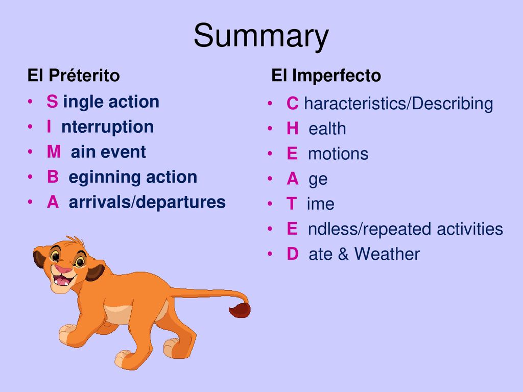 Summary El Préterito El Imperfecto S ingle action I nterruption