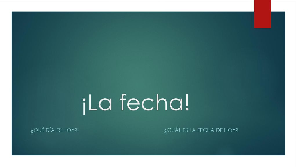 ¿Qué día es hoy ¿Cuál es la fecha de hoy