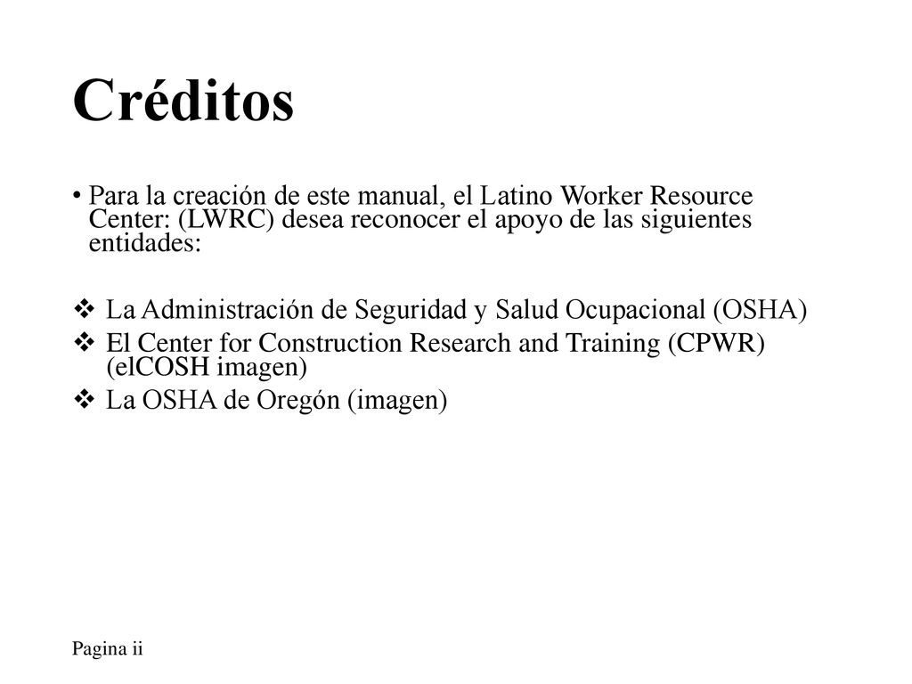 Créditos Para la creación de este manual, el Latino Worker Resource Center: (LWRC) desea reconocer el apoyo de las siguientes entidades: